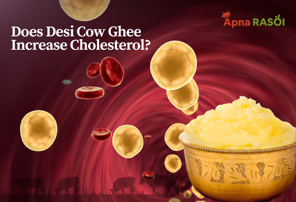 Does Desi Cow Ghee Increase Cholesterol